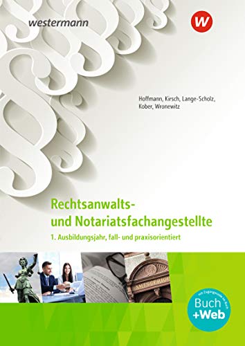 Beispielbild fr Rechtsanwalts- und Notarfachangestellte / fall- und praxisorientiert: Rechtsanwalts- und Notarfachangestellte: 1. Ausbildungsjahr, fall- und praxisorientiert: Schlerband zum Verkauf von medimops