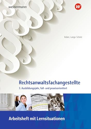 Beispielbild fr Rechtsanwaltsfachangestellte. 3. Ausbildungsjahr, fall- und praxisorientiert: Arbeitsheft mit Lernsituationen zum Verkauf von Revaluation Books