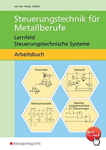 Stock image for Steuerungstechnik fr Metallberufe, Arbeitsbltter fr Technologische bungen: Lernfeld Steuerungstechnische Systeme Arbeitsbuch for sale by medimops