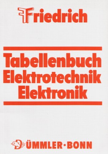 Tabellenbuch für Elektrotechnik /Elektronik Zum Unterricht an berufsbildenden Schulen aller Art, sowie zur Fortbildung und zum Gebrauch in der Berufspraxis in allen Bereichen der Elektrotechnik /Elektronik - Friedrich, Wilhelm, Adolf Teml und Antonius Lipsmeier