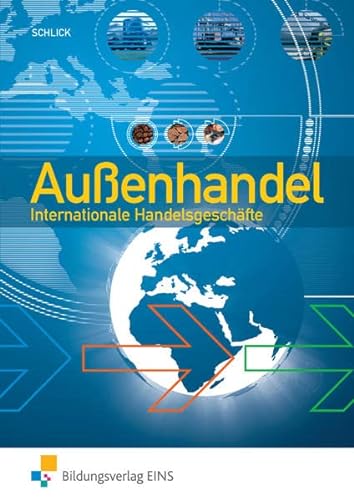 Außenhandel. Internationale Handesgeschäfte. Lehr-/Fachbuch: Internationale Handelsgeschäfte Lehr-/Fachbuch - Helmut Schlick