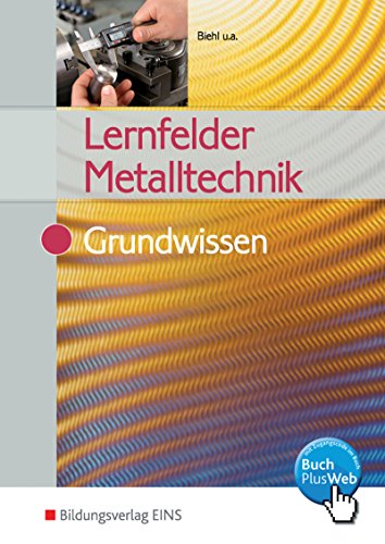 Stock image for Lernfelder Metalltechnik. Grundwissen. Lehr-/Fachbuch: Grundwissen Lehr-/Fachbuch. Grundwissen Lehr-/Fachbuch for sale by medimops