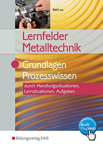 Imagen de archivo de Lernfelder Metalltechnik. Grundlagen Prozesswissen durch Handlungssituationen, Lernsituationen, Aufgaben a la venta por medimops