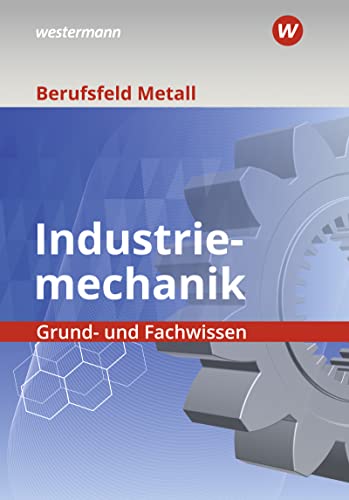 9783427554080: Berufsfeld Metall - Industriemechanik. Grund- und Fachwissen: Schlerband