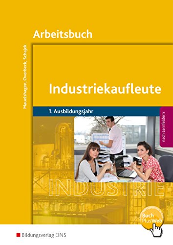9783427572022: Industriekaufleute 1 - Ausgabe nach Ausbildungsjahren und Lernfeldern: Arbeitsbuch
