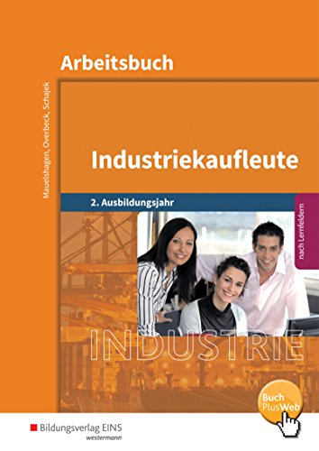 9783427572169: Industriekaufleute 2. Ausbildungsjahr. Arbeitsbuch: Ausgabe nach Ausbildungsjahren und Lernfeldern