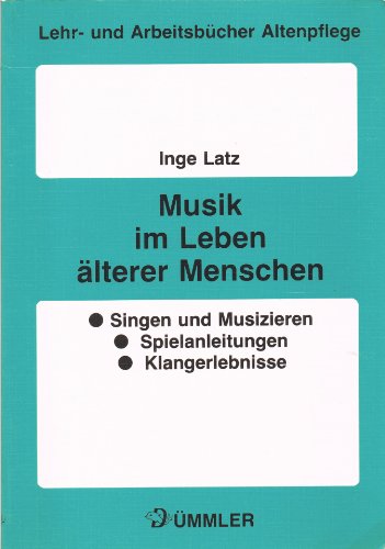 9783427585824: Musik im Leben lterer Menschen. Singen und Musizieren - Spielanleitungen - Klangerlebnisse