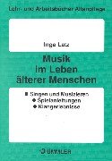 Stock image for Musik im Leben lterer Menschen. Singen und Musizieren, Spielanleitungen, Klangerlebnisse. (Lernmaterialien) for sale by medimops