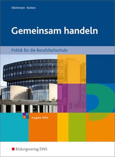 Beispielbild fr Gemeinsam handeln: Politik/Gesellschaftslehre fr die Berufsfachschule - Ausgabe NRW: Schlerband zum Verkauf von medimops