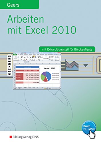 Arbeiten mit Excel 2010. Lehr-/Fachbuch - Werner Geers, Sebastian Geers