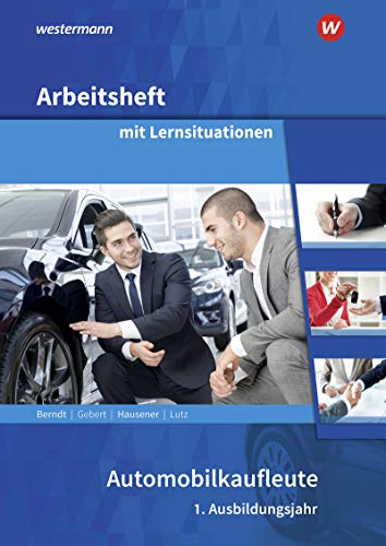 Beispielbild fr Automobilkaufleute. 1. Ausbildungsjahr: Arbeitsheft mit Lernsituationen zum Verkauf von Jasmin Berger