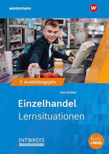 Beispielbild fr Informationshandbuch und Lernsituationen Einzelhandel / Einzelhandel nach Ausbildungsjahren: nach Ausbildungsjahren / 3. Ausbildungsjahr: . Einzelhandel: nach Ausbildungsjahren) zum Verkauf von medimops