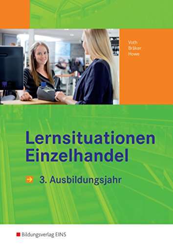 Beispielbild fr Lernsituationen Einzelhandel. 3. Ausbildungsjahr. LF 11-14. (Arbeitsbuch) (Lernmaterialien) zum Verkauf von medimops