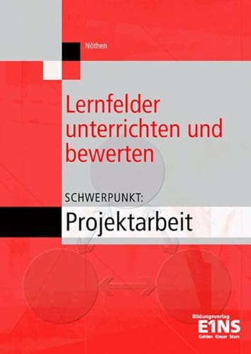 Stock image for Lernfelder unterrichten und bewerten. Schwerpunkt Projektarbeit for sale by medimops