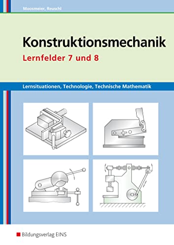 9783427741602: Lernsituationen, Technologie, Technische Mathematik Konstruktionsmechanik: Lernfelder 7 und 8 Arbeitsbuch