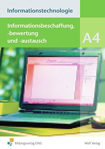 Stock image for Informationstechnologie Modul A 4 : Informationsbeschaffung, -bewertung und -austauschen Schlerbuch for sale by Buchpark