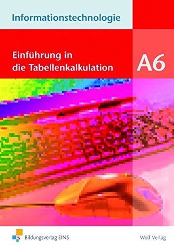 Stock image for Informationstechnologie Modul A 6. Schlerbuch : Einfhrung in die Tabellenkalkulation for sale by Buchpark