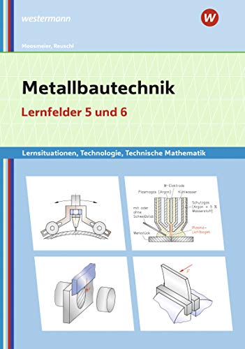 Beispielbild fr Metallbautechnik: Technologie, Technische Mathematik: Lernfelder 5 und 6: Lernsituationen: Lernsituationen, Technologie, Technische Mathematik / . Technologie, Technische Mathematik) zum Verkauf von medimops