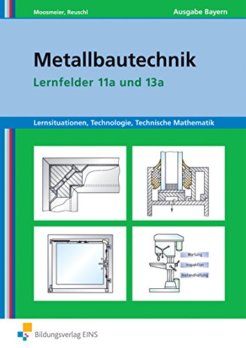 9783427748403: Lernsituationen, Technologie, Mathematik Metallbautechnik. Lernfelder 11a und 13a. Arbeitsbuch