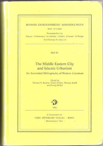 9783427764113: The Middle Eastern city and Islamic urbanism: An annotated bibliography of Western literature (Bonner geographische Abhandlungen)