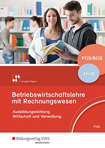 Stock image for Betriebswirtschaftslehre mit Rechnungswesen - Ausgabe 2017 fr Fach- und Berufsoberschulen in Bayern: Schlerband 11 / 12 for sale by medimops