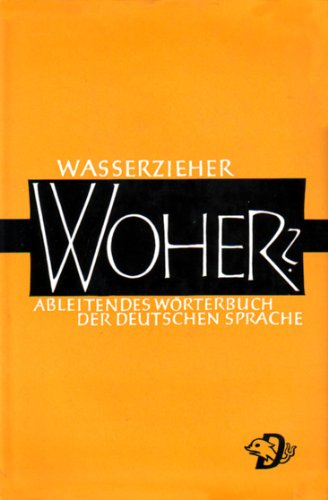 Beispielbild fr Woher? Ableitendes Wrterbuch der deutschen Sprache zum Verkauf von medimops