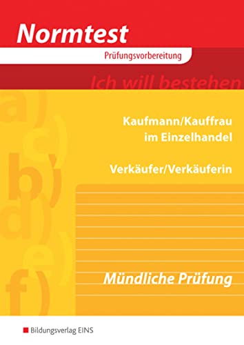 Normtest Kaufmann/Kauffrau im Einzelhandel und Verkäufer/-in: Mündliche Prüfung: Arbeitsheft - Kühn, Gerhard und Karl Lutz