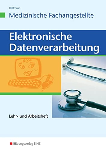 Beispielbild fr Elektronische Datenverarbeitung - Medizinische Fachangestellte: Lehr- und Arbeitsheft Arbeitsheft zum Verkauf von medimops