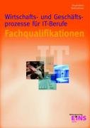 Wirtschafts- und Geschäftsprozesse für IT-Berufe: Fachqualifikationen