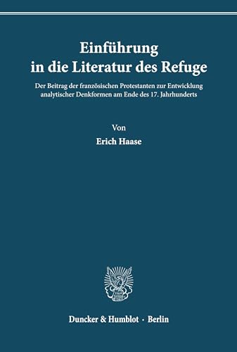 Image d’archive de Einführung in die Literatur des Refuge. : Der Beitrag der französischen Protestanten zur Entwicklung analytischer Denkformen am Ende des 17. Jahrhunderts. vendue par Buchpark