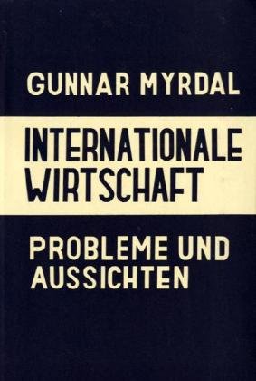 Internationale Wirtschaft.: Probleme und Aussichten. - Gunnar Myrdal