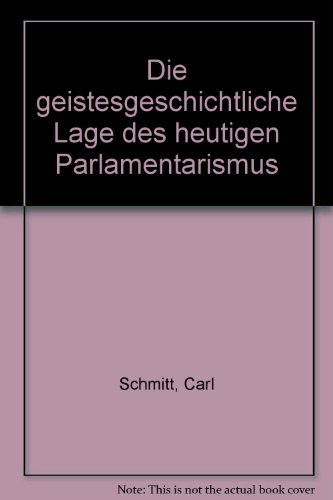 9783428013302: Die geistesgeschichtliche Lage des heutigen Parlamentarismus