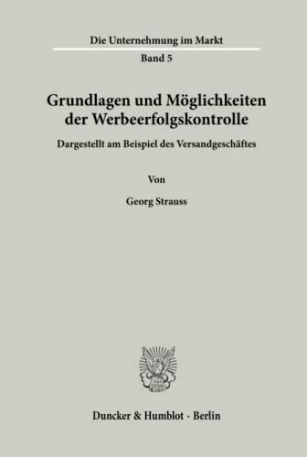 9783428014798: Grundlagen und Mglichkeiten der Werbeerfolgskontrolle.: Dargestellt am Beispiel des Versandgeschftes. (Die Unternehmung im Markt)