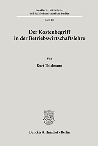 Der Kostenbegriff in der Betriebswirtschaftslehre.