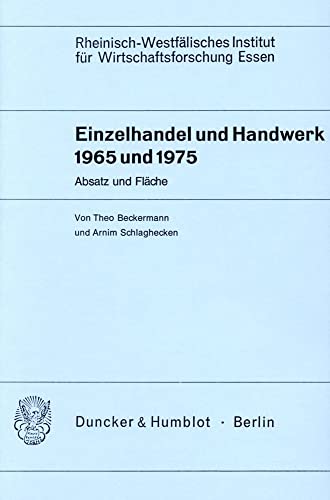 9783428017850: Einzelhandel Und Handwerk 1965 Und 1975: Absatz Und Flache: 27 (Schriften Des Rheinisch-westfalischen Instituts Fur Wirtschaftsforschung, 27)