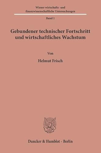 Imagen de archivo de Gebundener technischer Fortschritt und wirtschaftliches Wachstum. a la venta por Doss-Haus Books