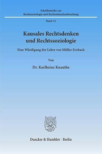 9783428019991: Kausales Rechtsdenken Und Rechtssoziologie: Eine Wurdigung Der Lehre Von Muller-erzbach (Schriftenreihe Zur Rechtssoziologie Und Rechtstatsachenforschung, 14)