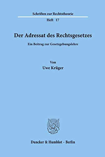 9783428020188: Der Adressat Des Rechtsgesetzes: Ein Beitrag Zur Gesetzgebungslehre (Schriften Zur Rechtstheorie, 17) (German Edition)