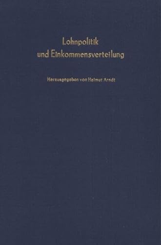 Lohnpolitik und Einkommensverteilung. Verhandlungen auf der Tagung des Vereins für Socialpolitik in Berlin 1968. - Arndt, Helmut