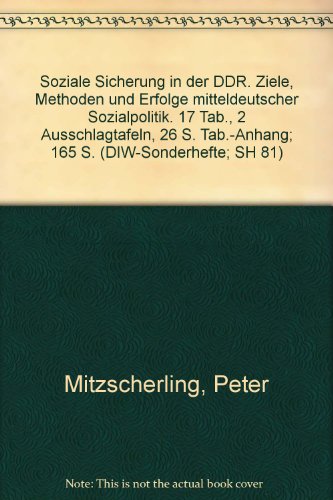 Soziale Sicherung in der DDR. : Ziele, Methoden und Erfolge mitteldeutscher Sozialpolitik. - Peter Mitzscherling