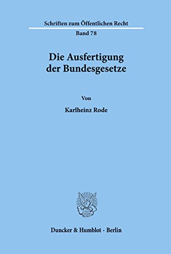 Imagen de archivo de Die Ausfertigung der Bundesgesetze. a la venta por SKULIMA Wiss. Versandbuchhandlung