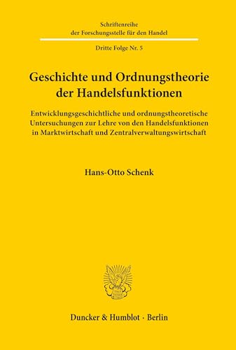 Beispielbild fr Geschichte und Ordnungstheorie der Handelsfunktionen : entwicklungsgeschichtliche und ordnungstheoretische Untersuchungen zur Lehre von den Handelsfunktionen in Marktwirtschaft und Zentralverwaltungswirtschaft. Dissertation. Schriftenreihe der Forschungsstelle fr den Handel 3. Folge, 5. zum Verkauf von Wissenschaftliches Antiquariat Kln Dr. Sebastian Peters UG