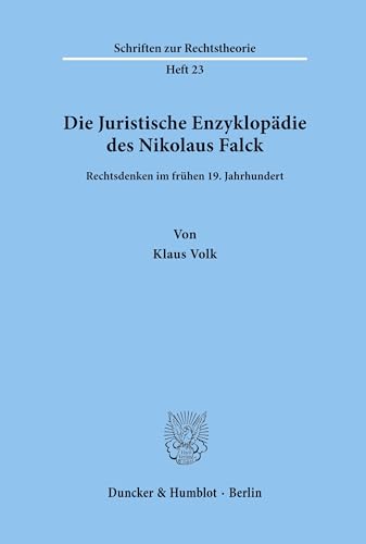 Imagen de archivo de Die juristische Enzyklopdie des Nikolaus Falck : Rechtsdenken im frhen 19. Jahrhundert a la venta por Kloof Booksellers & Scientia Verlag