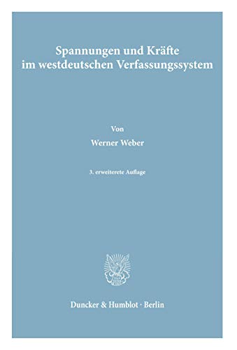 Spannungen Und Krafte Im Westdeutschen Verfassungssystem (German Edition) (9783428022519) by Weber, Werner