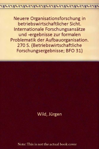 Beispielbild fr Neuere Organisationsforschung in betriebswirtschaftlicher Sicht : Internat. Forschungsanstze u. -ergebnisse z. formalen Problematik d. Aufbauorganisation. Betriebswirtschaftliche Forschungsergebnisse , Bd. 31 zum Verkauf von NEPO UG