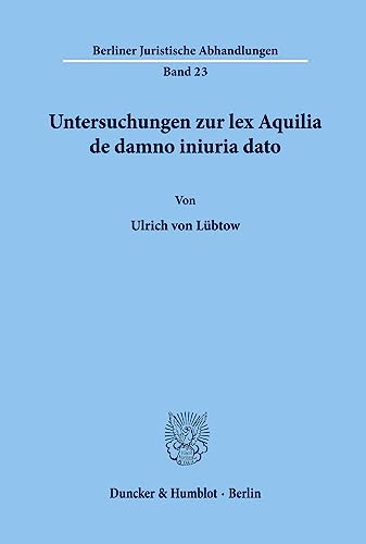 9783428023608: Untersuchungen zur lex Aquilia de damno iniuria dato.: (Studien zum rmischen und brgerlichen Recht III).: 23 (Berliner Juristische Abhandlungen)