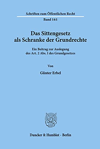 Beispielbild fr Das Sittengesetz als Schranke der Grundrechte. Ein Beitrag zur Auslegung des Art. 2 Abs. I des Grundgesetzes. zum Verkauf von Antiquariat im Hufelandhaus GmbH  vormals Lange & Springer