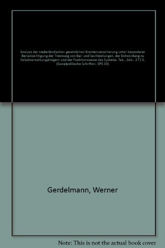 9783428027606: Analyse Der Niederlandischen Gesetzlichen Krankenversicherung: Unter Besonderer Berucksichtigung Der Trennung Von Bar- Und Sachleistungen, Der Entwicklung Zu Selbstverwaltungstragern Und Der Funktionsweise Des Systems