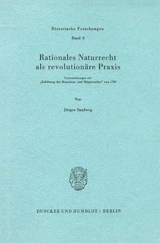 Rationales Naturrecht als revolutionäre Praxis. Untersuchungen zur "Erklärung der Menschen- und B...