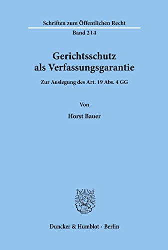 9783428028702: Gerichtsschutz als Verfassungsgarantie.: Zur Auslegung des Art. 19 Abs. 4 GG.: 214 (Schriften Zum Offentlichen Recht)